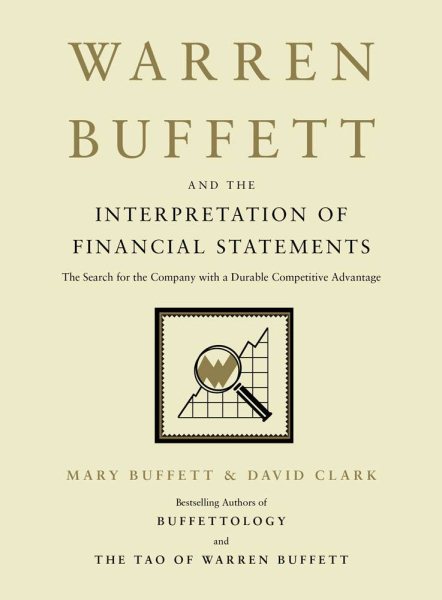 Warren Buffett and the Interpretation of Financial Statements: The Search for the Company with a Durable Competitive Advantage cover