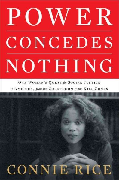 Power Concedes Nothing: One Woman's Quest for Social Justice in America, from the Courtroom to the Kill Zones cover