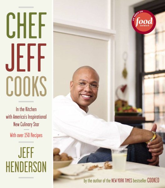 Chef Jeff Cooks: In the Kitchen with America's Inspirational New Culinary Star cover