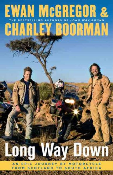 Long Way Down: An Epic Journey by Motorcycle from Scotland to South Africa cover