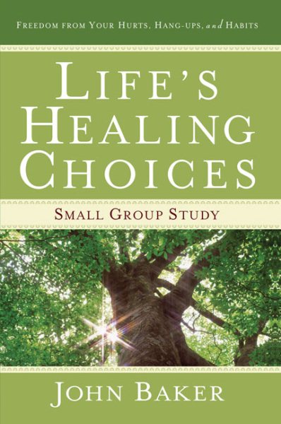 Life's Healing Choices Small Group Study: Freedom from Your Hurts, Hang-ups, and Habits cover