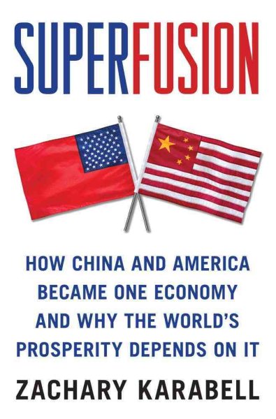 Superfusion: How China and America Became One Economy and Why the World's Prosperity Depends on It cover