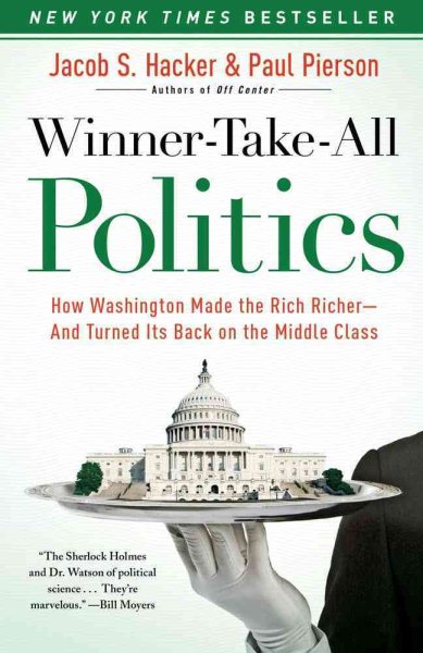 Winner-Take-All Politics: How Washington Made the Rich Richer--and Turned Its Back on the Middle Class cover