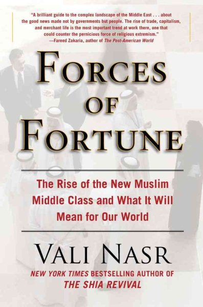 Forces of Fortune: The Rise of the New Muslim Middle Class and What It Will Mean for Our World cover