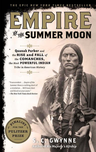 Empire of the Summer Moon: Quanah Parker and the Rise and Fall of the Comanches, the Most Powerful Indian Tribe in American History cover