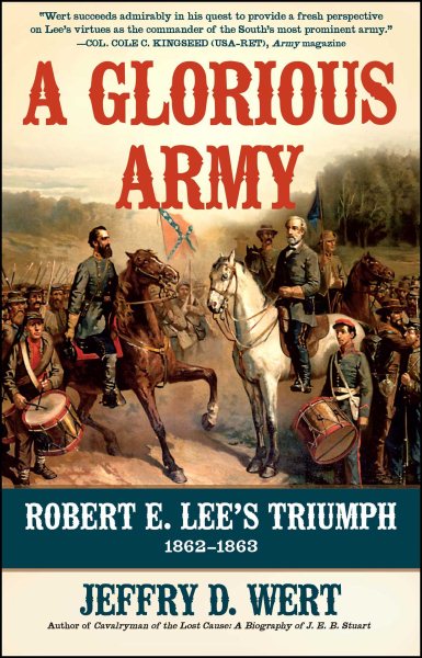 A Glorious Army: Robert E. Lee's Triumph, 1862-1863 cover