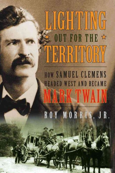 Lighting Out for the Territory: How Samuel Clemens Headed West and Became Mark Twain cover