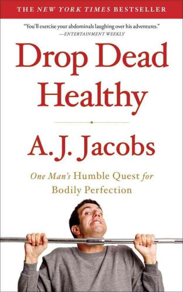Drop Dead Healthy: One Man's Humble Quest for Bodily Perfection cover