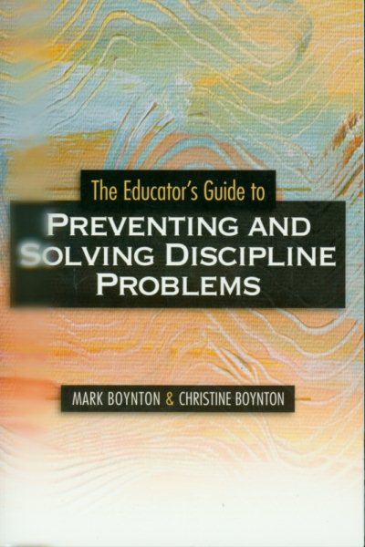 The Educator's Guide to Preventing and Solving Discipline Problems cover