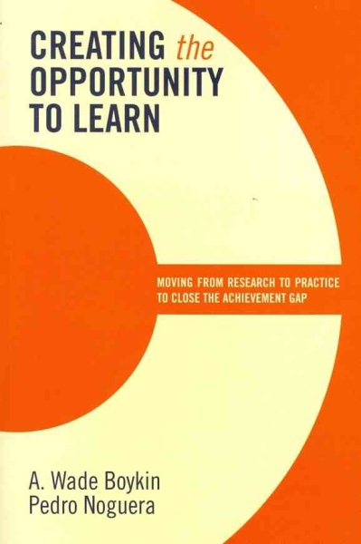 Creating the Opportunity to Learn: Moving from Research to Practice to Close the Achievement Gap cover