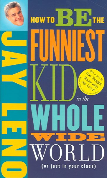 How to Be the Funniest Kid in the Whole Wide World (or Just in Your Class) cover
