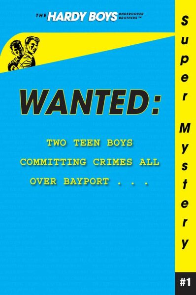Wanted (Hardy Boys: Undercover Brothers Super Mystery #1)