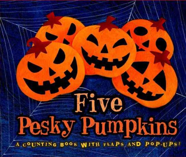 Five Pesky Pumpkins: A Counting Book with Flaps and Pop-Ups! cover