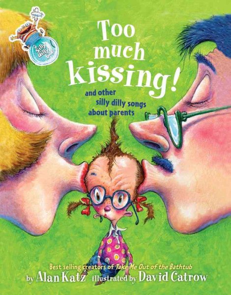 Too Much Kissing!: And Other Silly Dilly Songs About Parents cover