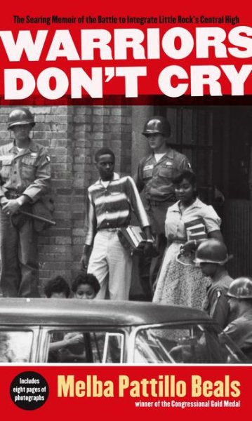 Warriors Don't Cry: A Searing Memoir of the Battle to Integrate Little Rock's Central High cover