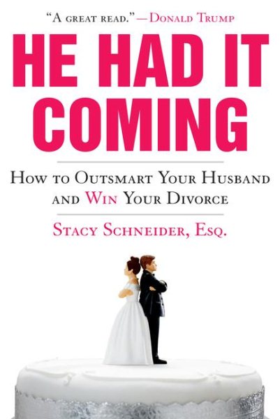 He Had It Coming: How to Outsmart Your Husband and Win Your Divorce cover