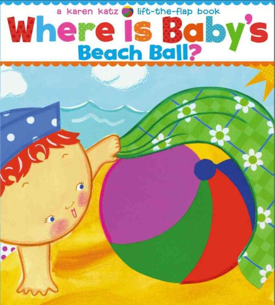 Where Is Baby's Beach Ball?: A Lift-the-Flap Book (Karen Katz Lift-the-Flap Books) cover