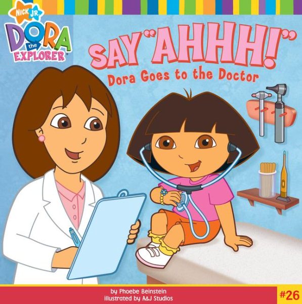 Say "Ahhh!": Dora Goes to the Doctor (Dora the Explorer 8x8 (Quality))