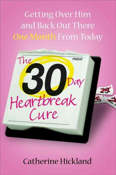 The 30-Day Heartbreak Cure: Getting Over Him and Back Out There One Month from Today cover
