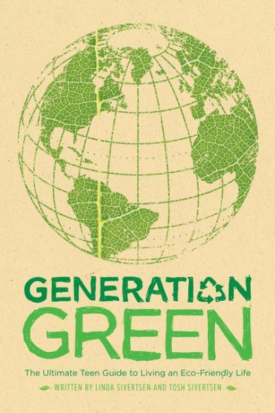 Generation Green: The Ultimate Teen Guide to Living an Eco-Friendly Life cover