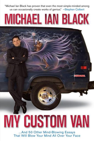 My Custom Van: And 50 Other Mind-Blowing Essays that Will Blow Your Mind All Over Your Face cover