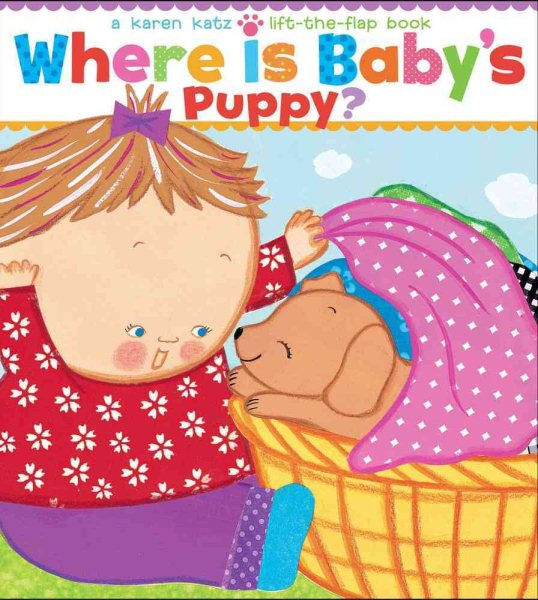Where Is Baby's Puppy?: A Lift-the-Flap Book (Karen Katz Lift-the-Flap Books) cover