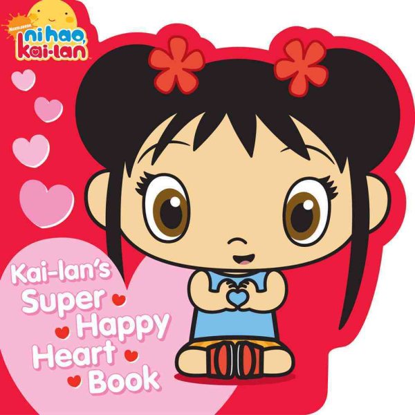 Kai-lan's Super Happy Heart Book (Ni Hao, Kai-lan) cover