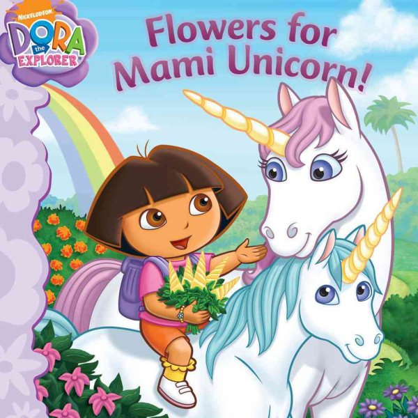 Flowers for Mami Unicorn! (Dora the Explorer) cover