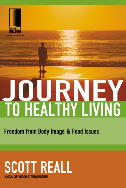 Journey to Healthy Living: Freedom from Body Image and Food Issues (Journey to Freedom)