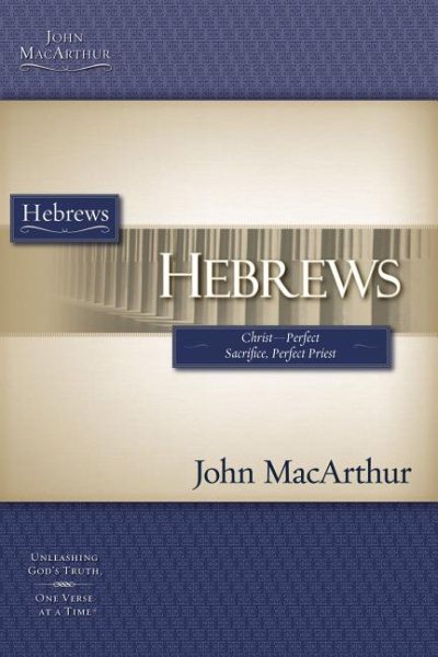 Hebrews: Christ-perfect Sacrifice, Perfect Priest (Macarthur Study Guide) cover