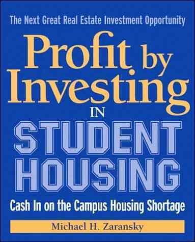 Profit by Investing in Student Housing: Cash In on the Campus Housing Shortage cover