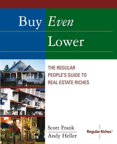 Buy Even Lower: The Regular People's Guide to Real Estate Riches (Regular Riches) cover