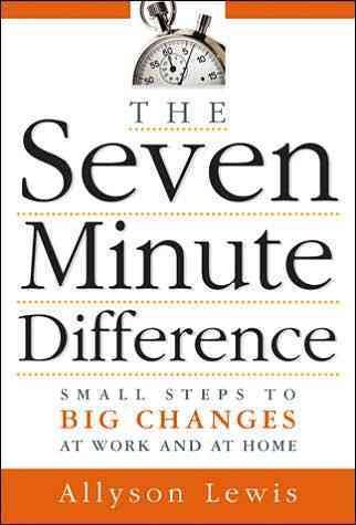 The Seven Minute Difference: Small Steps to Big Changes