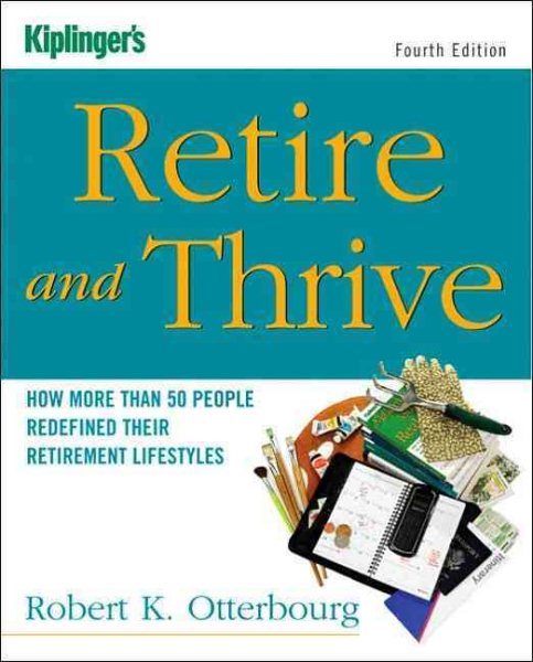 Kiplinger's Retire & Thrive, Fourth Edition: How More Than 50 People Redefined Their Retirement Lifestyles cover