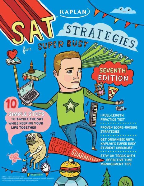 Kaplan SAT Strategies for Super Busy Students: 10 Simple Steps to Tackle the SAT while Keeping Your Life Together (Kaplan Sat Strategies for the Super Busy Students) cover