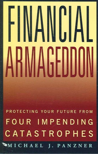 Financial Armageddon: Protecting Your Future from Four Impending Catastrophes cover