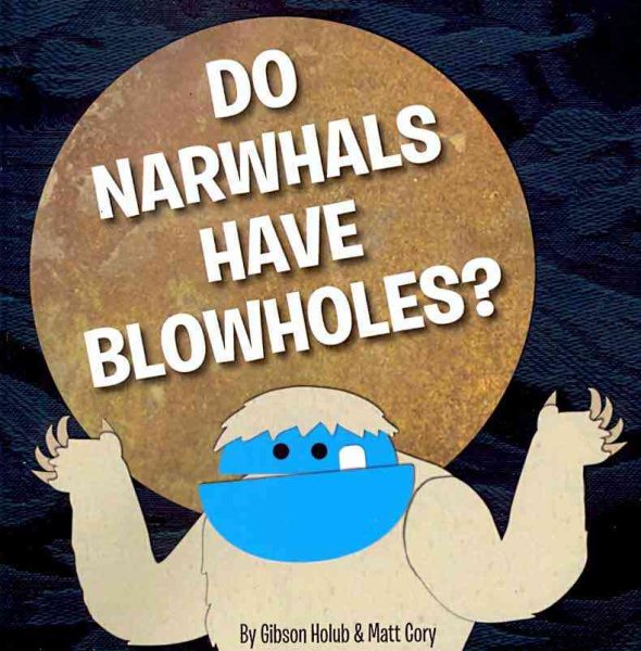 Do Narwhals Have Blowholes? cover