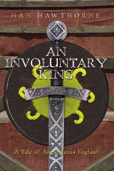 An Involuntary King: A Tale of Anglo Saxon England cover