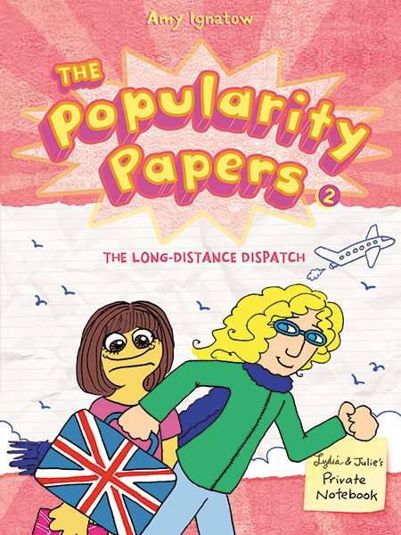 The Popularity Papers: Book Two: The Long-Distance Dispatch Between Lydia Goldblatt and Julie Graham-Chang cover