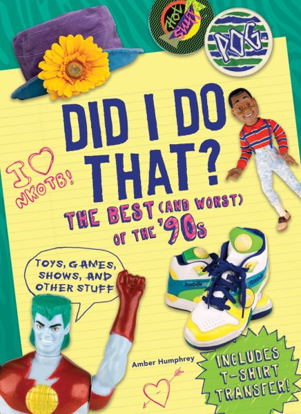 Did I Do That?: The Best (and Worst) of the '90s - Toys, Games, Shows, and Other Stuff cover