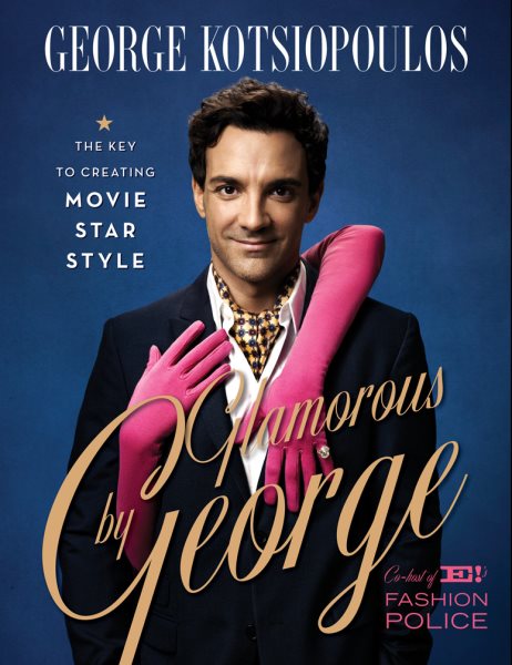 Glamorous by George: The Key to Creating Movie-Star Style