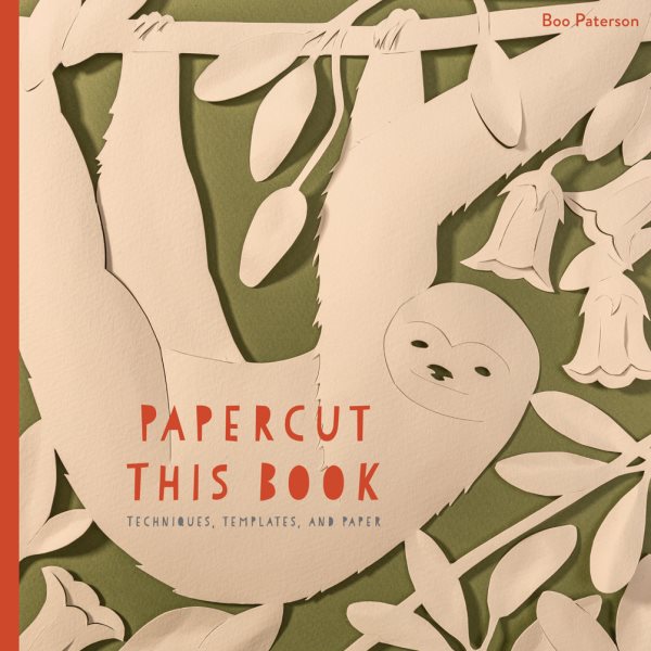 Papercut This Book: Techniques, Templates, and Paper