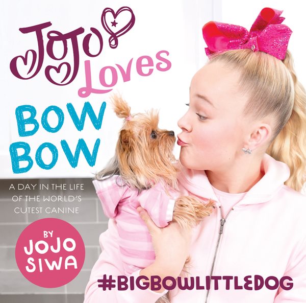 JoJo Loves BowBow: A Day in the Life of the World’s Cutest Canine (JoJo Siwa)
