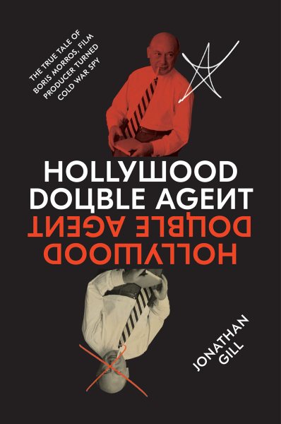 Hollywood Double Agent: The True Tale of Boris Morros, Film Producer Turned Cold War Spy cover