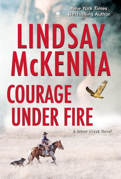 Courage Under Fire: A Riveting Novel of Romantic Suspense (Silver Creek) cover