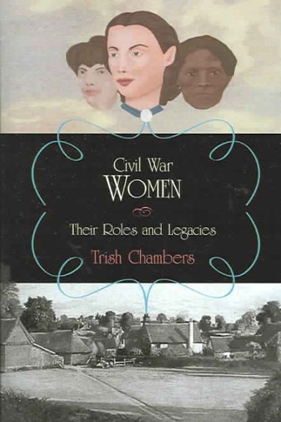 Civil War Women: Their Roles and Legacies cover