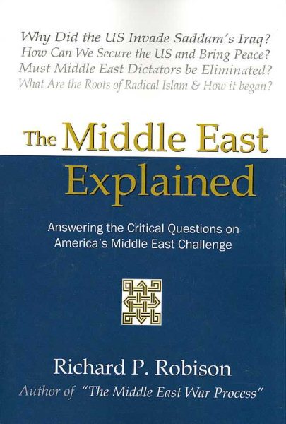 The Middle East Explained: Answering the Critical Questions On America's Middle East Challenge