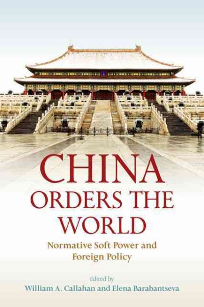 China Orders the World: Normative Soft Power and Foreign Policy cover