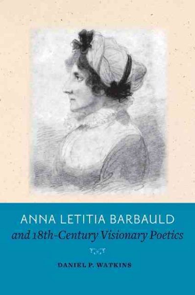 Anna Letitia Barbauld and Eighteenth-Century Visionary Poetics cover