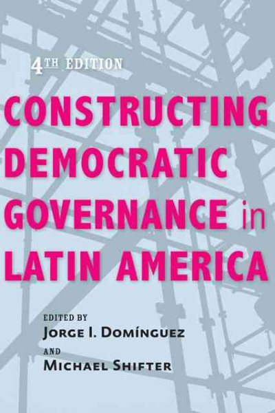 Constructing Democratic Governance in Latin America (An Inter-American Dialogue Book) cover